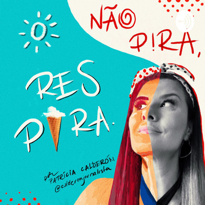 Confira nova série do podcast Não Pira, Respira