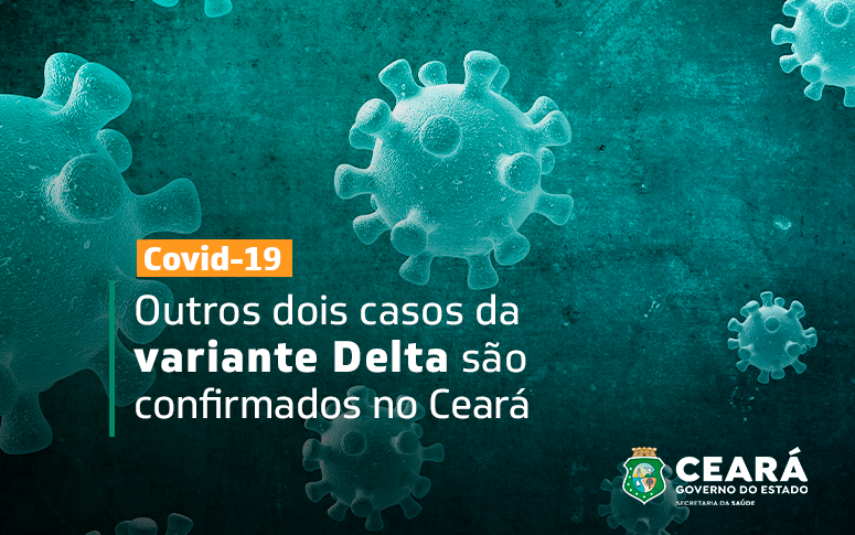 Mais dois casos da variante Delta são confirmados no interior do Ceará