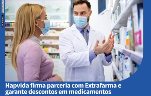 Hapvida firma parceria com Extrafarma e garante descontos em medicamentos