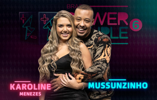 Mussunzinho e Karoline Menezes são participantes do Power Couple Brasil 6