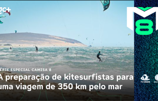 Série especial Camisa 8: a preparação de kitesurfistas para uma viagem de 350 km pelo mar