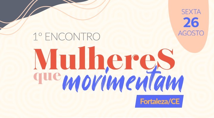 Sebrae/CE realiza I Encontro Mulheres que Movimentam