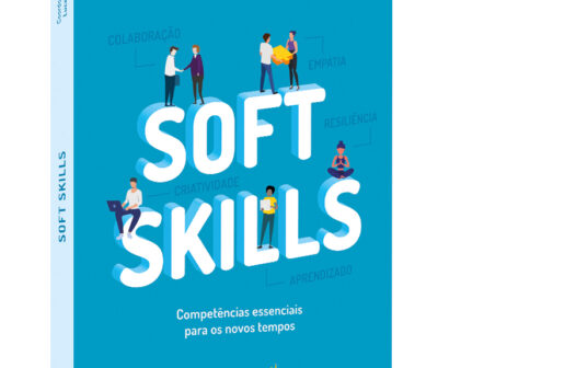 Soft Skills: profissionais são contratados pelo currículo e demitidos pelo comportamento