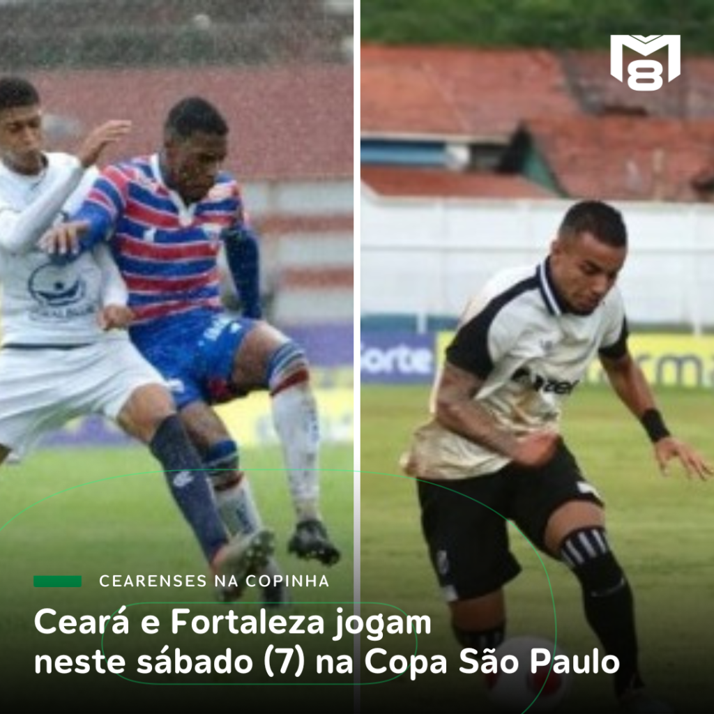 Ceará e Fortaleza jogam neste sábado (7) na Copa São Paulo