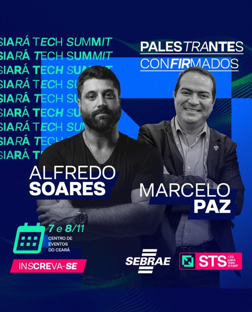 Siará Tech Summit: Marcelo Paz e Alfredo Soares são palestrantes confirmados no evento