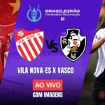 Vila Nova-ES x Vasco: assista ao vivo ao jogo de hoje (16/04)