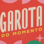 Que horas começa “Garota do Momento” hoje? Veja resumo da novela (25/03)