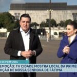 TV Cidade Fortaleza mostra local da primeira aparição de Nossa Senhora de Fátima, em Portugal