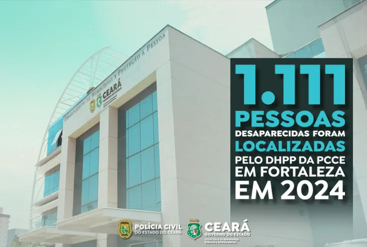 Polícia Civil localiza mais de 1.100 pessoas desaparecidas em Fortaleza em 2024