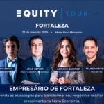 Fortaleza recebe o Equity Tour, maior workshop itinerante do país sobre Nova Economia e investimentos