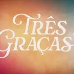 Que horas começa “Três Graças”? Veja resumo da novela de hoje (19/12)
